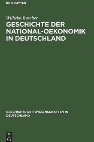 Cover of Geschichte Der National-Oekonomik in Deutschland