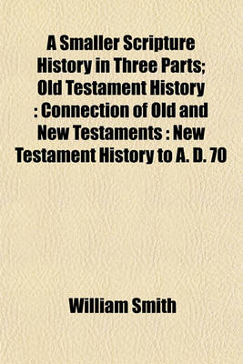 Book cover for A Smaller Scripture History in Three Parts; Old Testament History