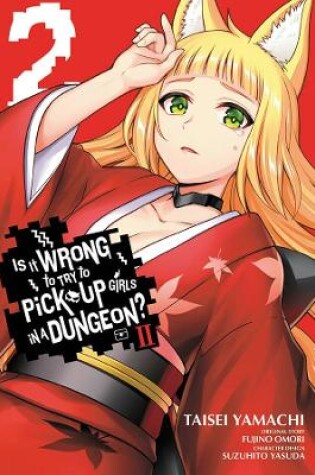 Cover of Is It Wrong to Try to Pick Up Girls in a Dungeon? II, Vol. 2 (manga)