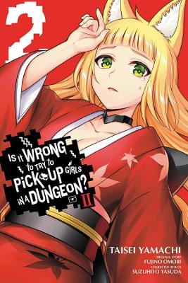 Book cover for Is It Wrong to Try to Pick Up Girls in a Dungeon? II, Vol. 2 (manga)