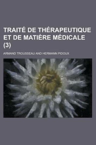 Cover of Traite de Therapeutique Et de Matiere Medicale (3)