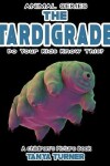 Book cover for THE TARDIGRADE Do Your Kids Know This?