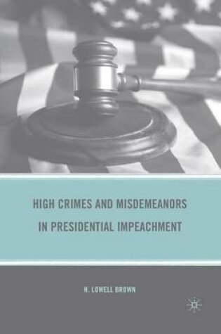 Cover of High Crimes and Misdemeanors in Presidential Impeachment