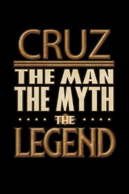 Book cover for Cruz The Man The Myth The Legend