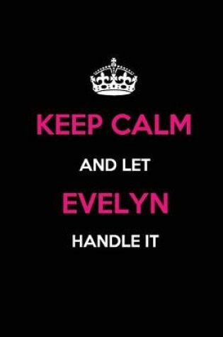 Cover of Keep Calm and Let Evelyn Handle It