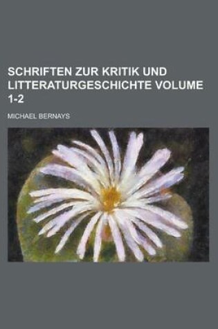 Cover of Schriften Zur Kritik Und Litteraturgeschichte Volume 1-2