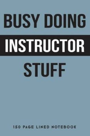 Cover of Busy Doing Instructor Stuff