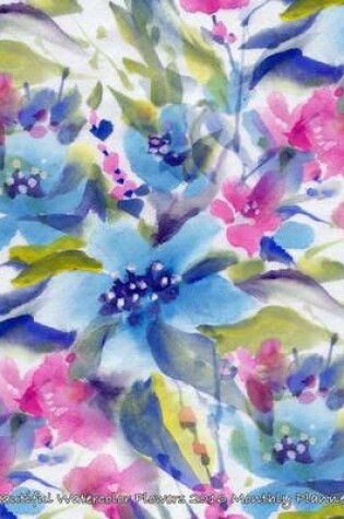 Cover of Beautiful Watercolor Flowers 2016 Monthly Planner