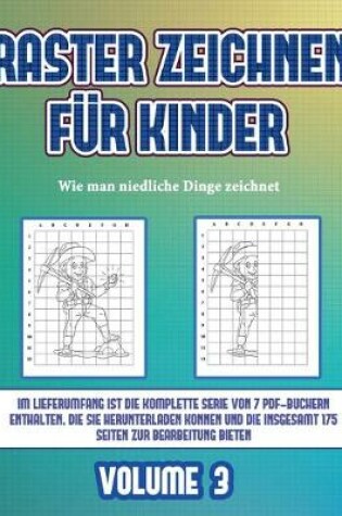 Cover of Wie man niedliche Dinge zeichnet (Raster zeichnen für Kinder - Volume 3)