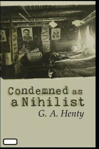 Cover of Condemned as a Nihilist annotated