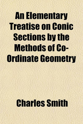 Book cover for An Elementary Treatise on Conic Sections by the Methods of Co-Ordinate Geometry