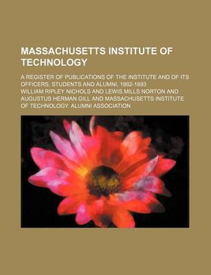 Book cover for Massachusetts Institute of Technology; A Register of Publications of the Institute and of Its Officers, Students and Alumni, 1862-1893