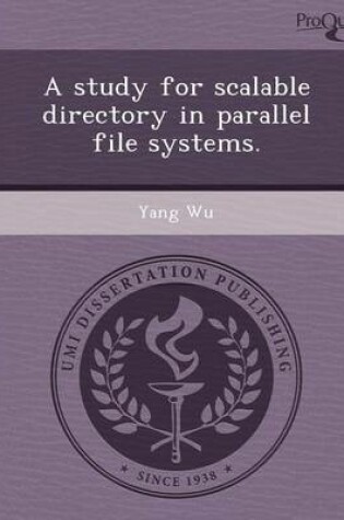 Cover of A Study for Scalable Directory in Parallel File Systems