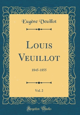 Book cover for Louis Veuillot, Vol. 2