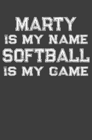 Cover of Marty Is My Name Softball Is My Game