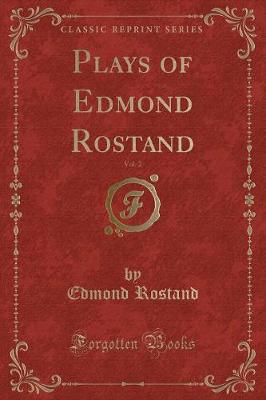 Book cover for Plays of Edmond Rostand, Vol. 2 (Classic Reprint)