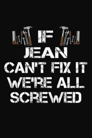 Cover of If Jean Can't Fix It We're All Screwed