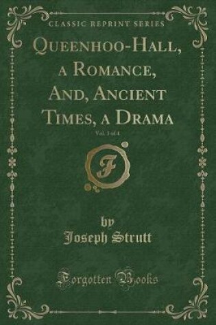 Cover of Queenhoo-Hall, a Romance, And, Ancient Times, a Drama, Vol. 3 of 4 (Classic Reprint)