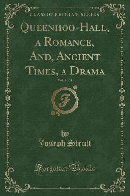 Book cover for Queenhoo-Hall, a Romance, And, Ancient Times, a Drama, Vol. 3 of 4 (Classic Reprint)