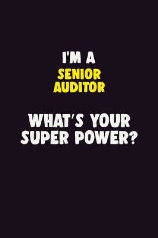 Cover of I'M A Senior Auditor, What's Your Super Power?