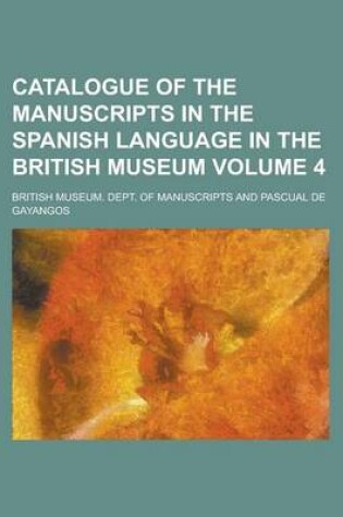 Cover of Catalogue of the Manuscripts in the Spanish Language in the British Museum Volume 4