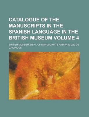 Book cover for Catalogue of the Manuscripts in the Spanish Language in the British Museum Volume 4