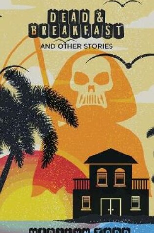 Cover of Dead & Breakfast and Other Stories