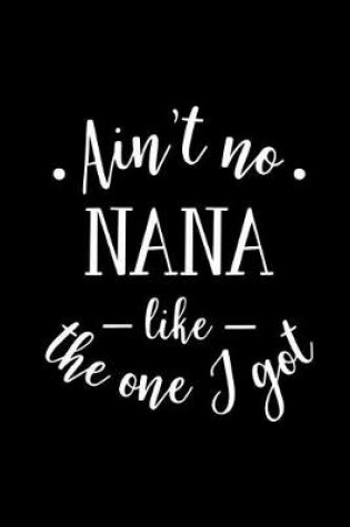 Cover of Ain't No Nana Like the One I Got