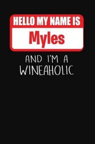 Cover of Hello My Name is Myles And I'm A Wineaholic