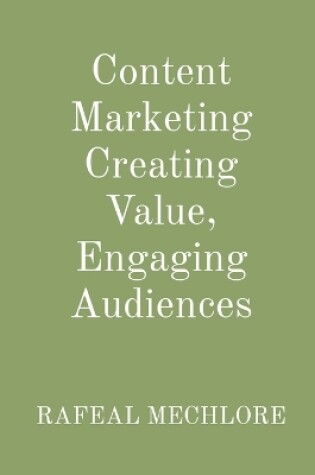 Cover of Content Marketing Creating Value, Engaging Audiences