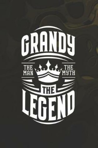 Cover of Grandy The Man The Myth The Legent