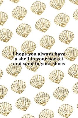 Book cover for I Hope You Always Have A Shell In Your Pocket And Sand In Your Shoes