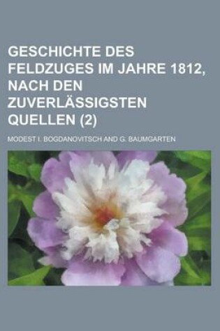 Cover of Geschichte Des Feldzuges Im Jahre 1812, Nach Den Zuverlassigsten Quellen (2 )