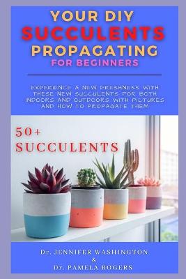 Book cover for Your DIY Succulents Propagating for Beginners