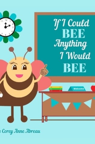 Cover of If I Could Bee Anything I Would Bee