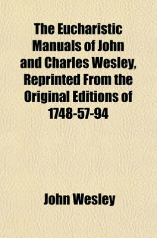 Cover of The Eucharistic Manuals of John and Charles Wesley, Reprinted from the Original Editions of 1748-57-94