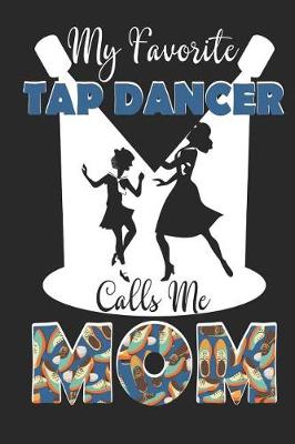 Book cover for My Favorite Tap Dancer Calls Me Mom