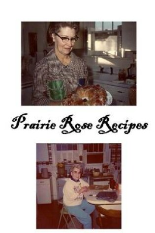Cover of Prairie Rose Recipes