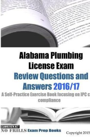 Cover of Alabama Plumbing License Exam Review Questions and Answers 2016/17