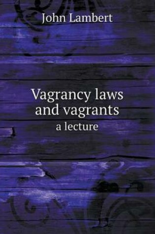 Cover of Vagrancy laws and vagrants a lecture