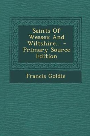 Cover of Saints of Wessex and Wiltshire... - Primary Source Edition