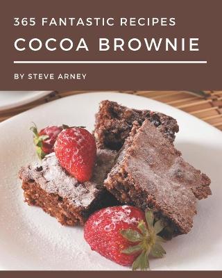 Book cover for 365 Fantastic Cocoa Brownie Recipes