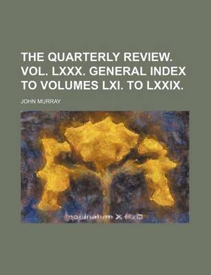 Book cover for The Quarterly Review. Vol. LXXX. General Index to Volumes LXI. to LXXIX.