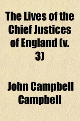 Cover of The Lives of the Chief Justices of England (V. 3)