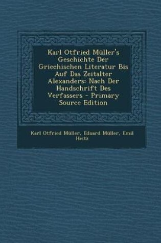 Cover of Karl Otfried Muller's Geschichte Der Griechischen Literatur Bis Auf Das Zeitalter Alexanders