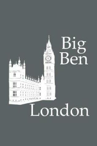 Cover of Big Ben in London - Lined Notebook with Slate Grey Cover