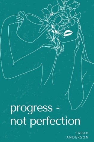 Cover of Progress - not perfection