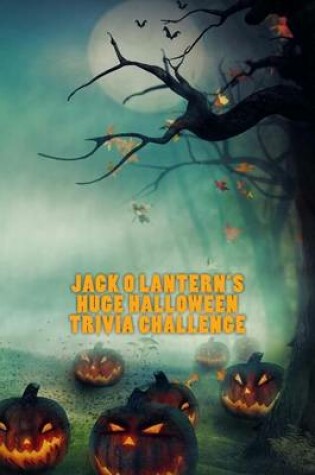 Cover of Jack O Lantern's Huge Halloween Trivia Challenge