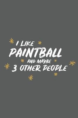 Book cover for I Like Paintball and Maybe 3 Other People