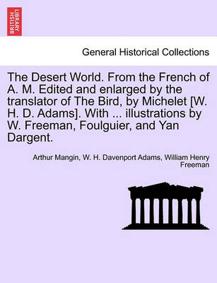 Book cover for The Desert World. from the French of A. M. Edited and Enlarged by the Translator of the Bird, by Michelet [W. H. D. Adams]. with ... Illustrations by W. Freeman, Foulguier, and Yan Dargent.